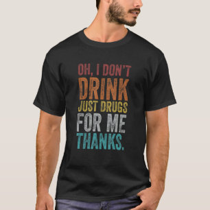 T-shirt Retro Vintage Oh Je ne bois pas juste des drogues 