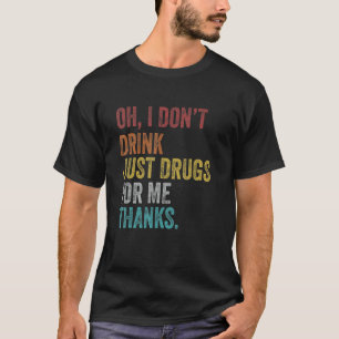 T-shirt Retro Vintage Oh Je ne bois pas juste des drogues 