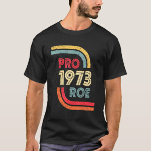 T-shirt Retro Vintage Pro 1973 Roe Pro Choice Femmes de dr