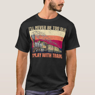 T-shirt Retro Vintage Train Je ne serai jamais trop vieux 