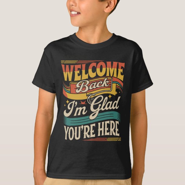 T-shirt Retro Welcome Back I'm Glad You're Here Back To Sc (Devant)
