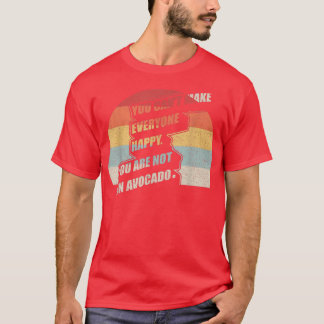 T-shirt Rétro You Can't Make Everyone Happy You Are Not An