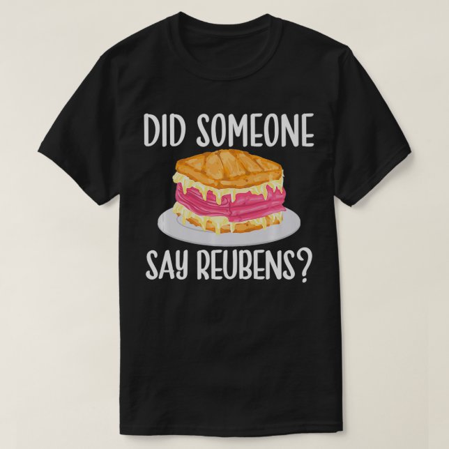 T-shirt Reuben Sandwich Lover, Did Someone Say Reubens Foo (Design devant)