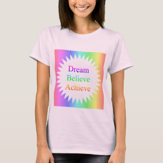 T-shirt Rêve...Crois...Atteindre
