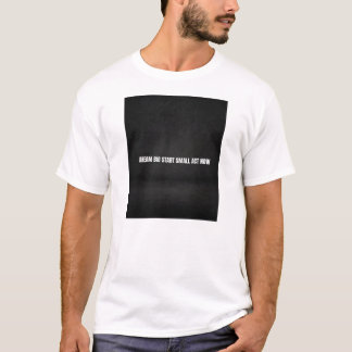 T-shirt Rêve grand, commence petit, agis maintenant 