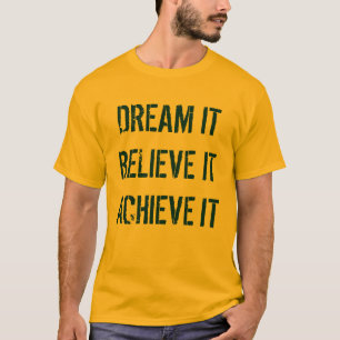 T-shirt Rêve qu'il croient qu'il le réalisent chemise