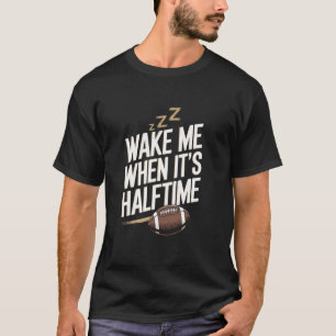 T-shirt Réveille-moi quand c'est la mi-temps Drôle de foot