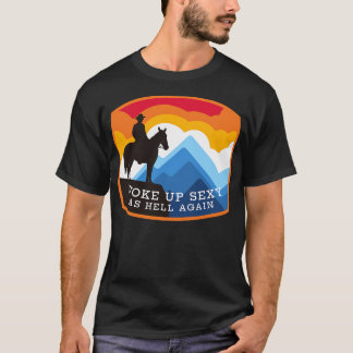 T-shirt Réveillé sexy comme l'enfer encore