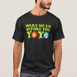 T-shirt Réveillez-Moi Avant Vous Yoyo Tous Les Jours Yoyo