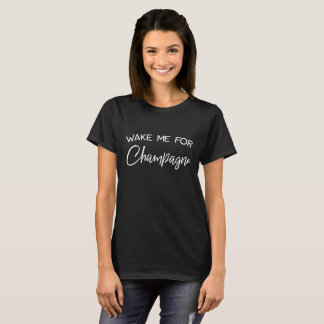 T-shirt Réveillez-moi pour Champagne