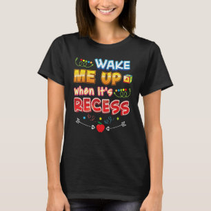 T-shirt Réveillez-moi quand il est Recess Back To School F