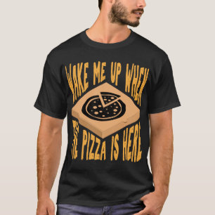 T-shirt Réveillez-moi quand la pizza est là Pizza drôle