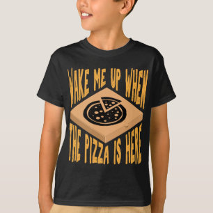 T-shirt Réveillez-moi quand la pizza est là Pizza drôle