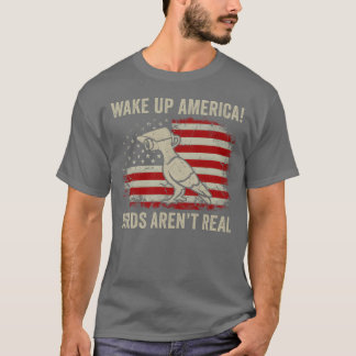T-shirt Réveillez-Vous Amérique Les Oiseaux Ne Sont Pas Vr