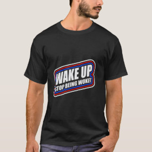 T-shirt Réveillez-vous arrêtez d'être éveillé - Critique d