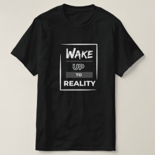 T-shirt Réveillez-vous avec la réalité