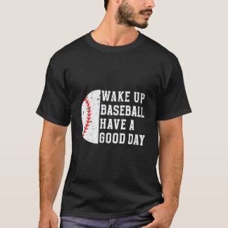 T-shirt Réveillez-Vous Baseball Ayez Une Journée Joueur de