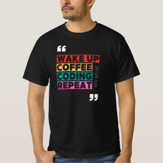T-shirt Réveillez-vous, café, codage et répéter