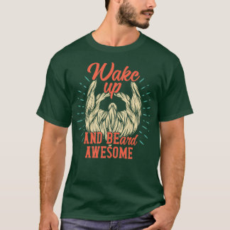 T-shirt Réveillez-vous et la barbe terrible