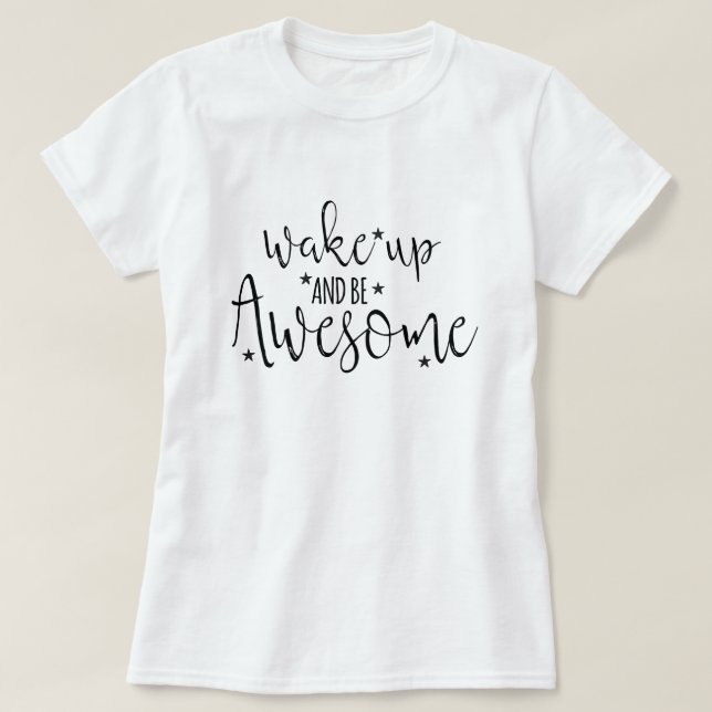 T-shirt Réveillez-vous et soyez génial (Design devant)