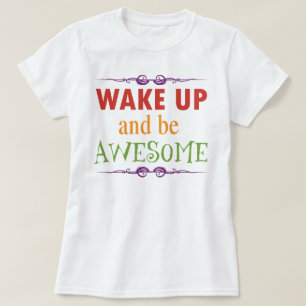 T-shirt Réveillez-vous et soyez impressionnant