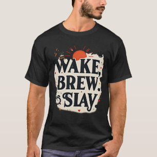 T-shirt Réveillez-vous, infusez, dominez   Reine du café m