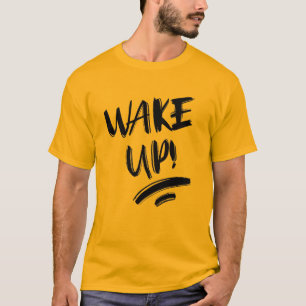 T-shirt Réveillez-Vous ! Texte de conception agréable