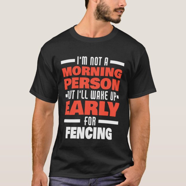T-shirt Réveillez-Vous Tôt Pour L'Escrime, Dit Fencer (Devant)