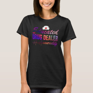 T-shirt Revendeur De Drogue Éduqué Vie D'infirmière Vie D'