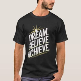 T-shirt Rêver Croire Atteindre Motivationnel Inspirationne