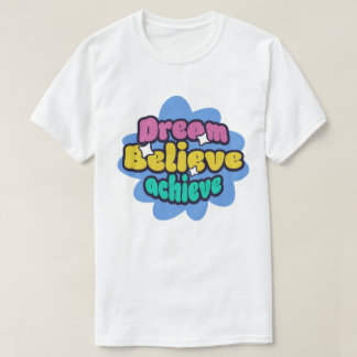 T-shirt rêver, croire et réussir 
