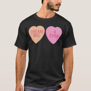 T-shirt Rêver grand pour toujours Joyeux Valentines Conver