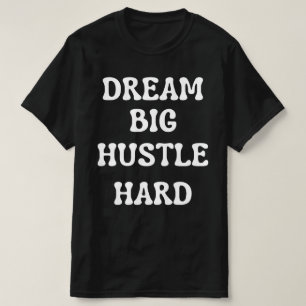 T-shirt Rêver gros, dur énorme