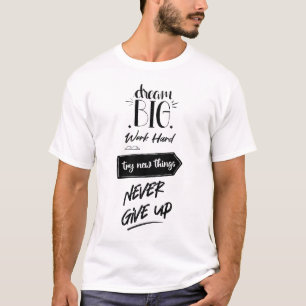 T-shirt Rêver gros travail dur essayer de nouvelles choses