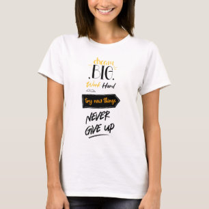 T-shirt Rêver gros travail dur essayer de nouvelles choses