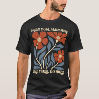 T-shirt Rêver Plus Apprendre Plus Soigner Plus Faire Plus