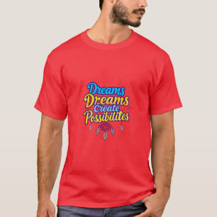T-shirt Rêves créer des possibilités