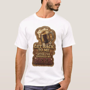 T-SHIRT REVIENS-VERS MOI APRÈS AVOIR FINI MA BIÈRE