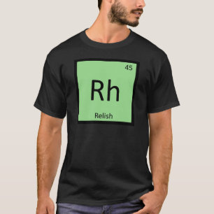 T-shirt Rh - Chimie de la sauce Relish Tableau périodique