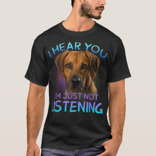 T-shirt Rhodesian Ridgeback Je vous entends ne pas vous éc