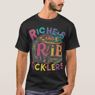 T-shirt Riches et Rib-Ticklers."