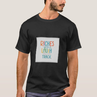 T-shirt Richesses avec une piste de rire