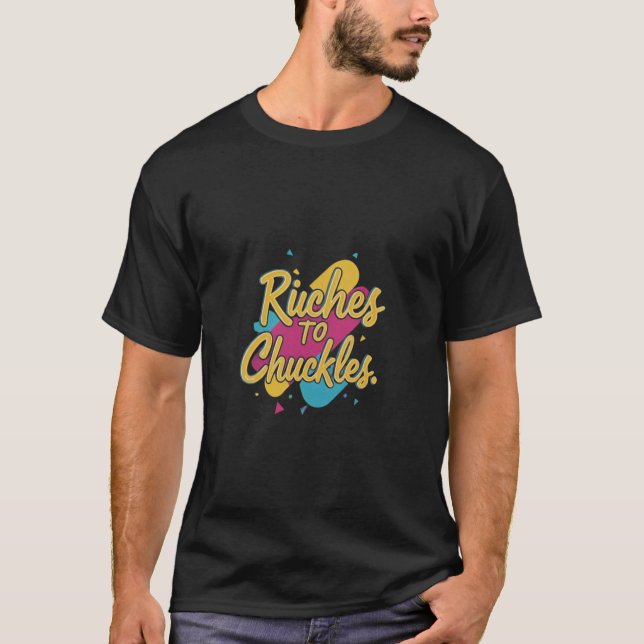 T-shirt Richesses Pour Chuckles (Devant)