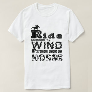 T-shirt Ride comme le vent libre comme un cheval