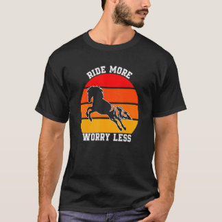 T-shirt Ride More Worry Less Equestrian Horseback Riding H