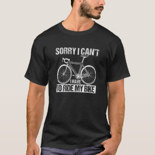 T-shirt Rider Cycling Désolé Je ne peux pas avoir à faire
