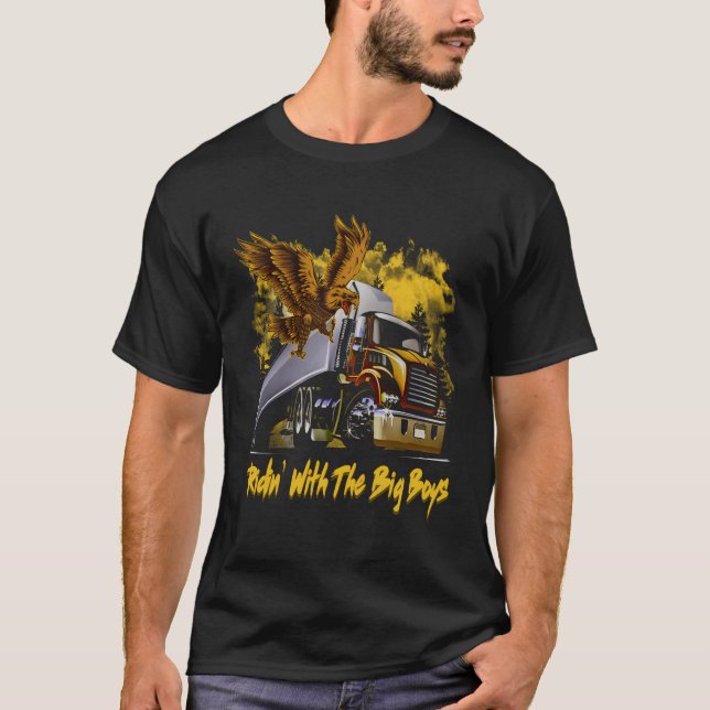 T-shirt Ridin' With Big Boys 18 Wheeler Truck Driver Drivi (Devant)