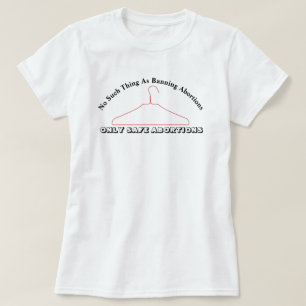 T-shirt Rien De Tel Qu'Interdire Les Avortements..... T-sh
