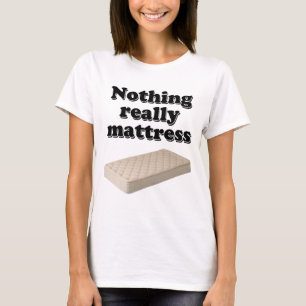 T-shirt rien de vraiment matelas