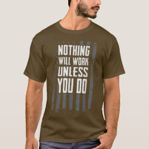 T-shirt Rien Ne Fonctionnera À Moins Que Vous Ne Faisiez D